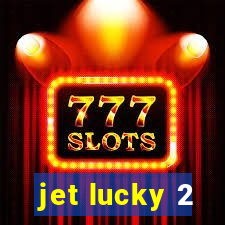 jet lucky 2